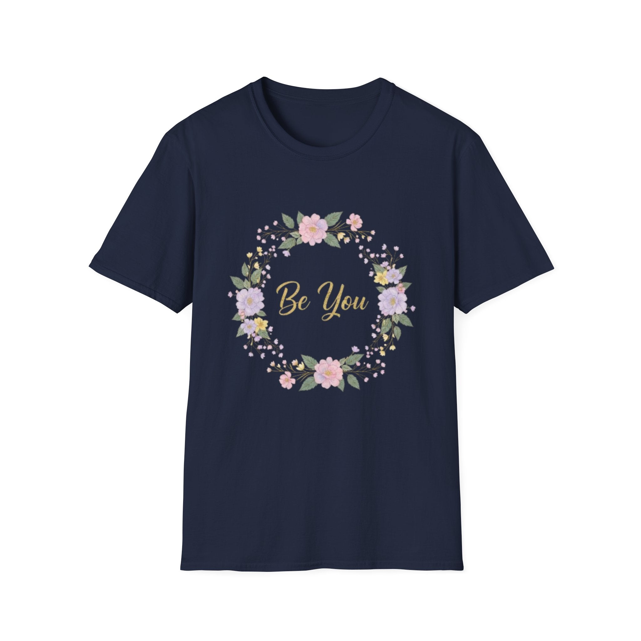 Be You Floral T-Shirt — Inspirational Women’s Self-Love Tee