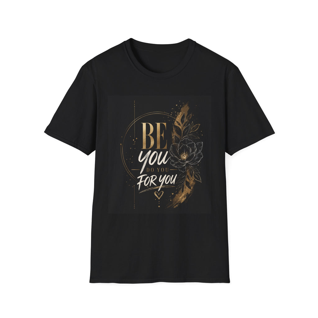 Be You For You T-Shirt — Inspirational Floral Graphic Tee