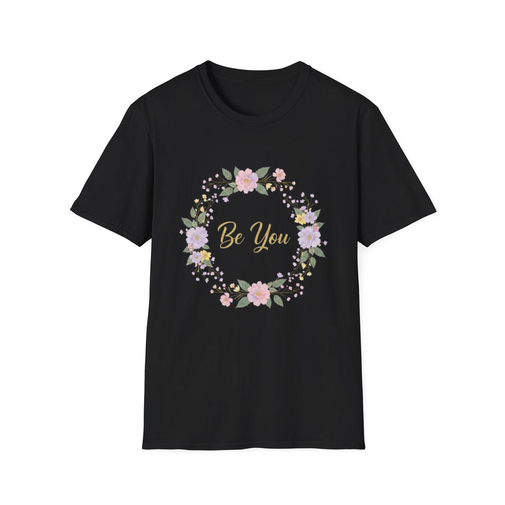 Be You Floral T-Shirt — Inspirational Women’s Self-Love Tee