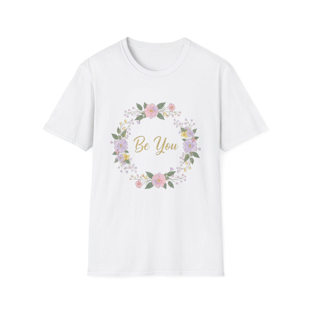 Be You Floral T-Shirt — Inspirational Women’s Self-Love Tee