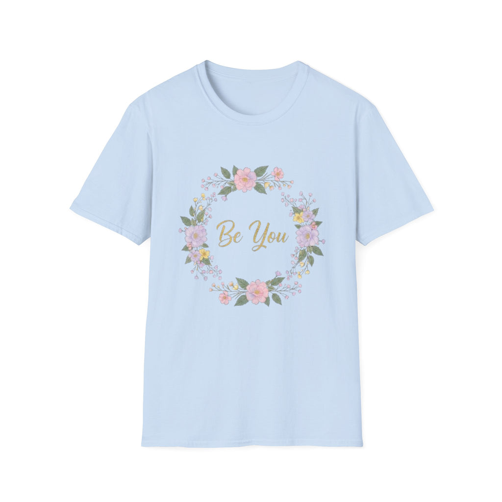 Be You Floral T-Shirt — Inspirational Women’s Self-Love Tee