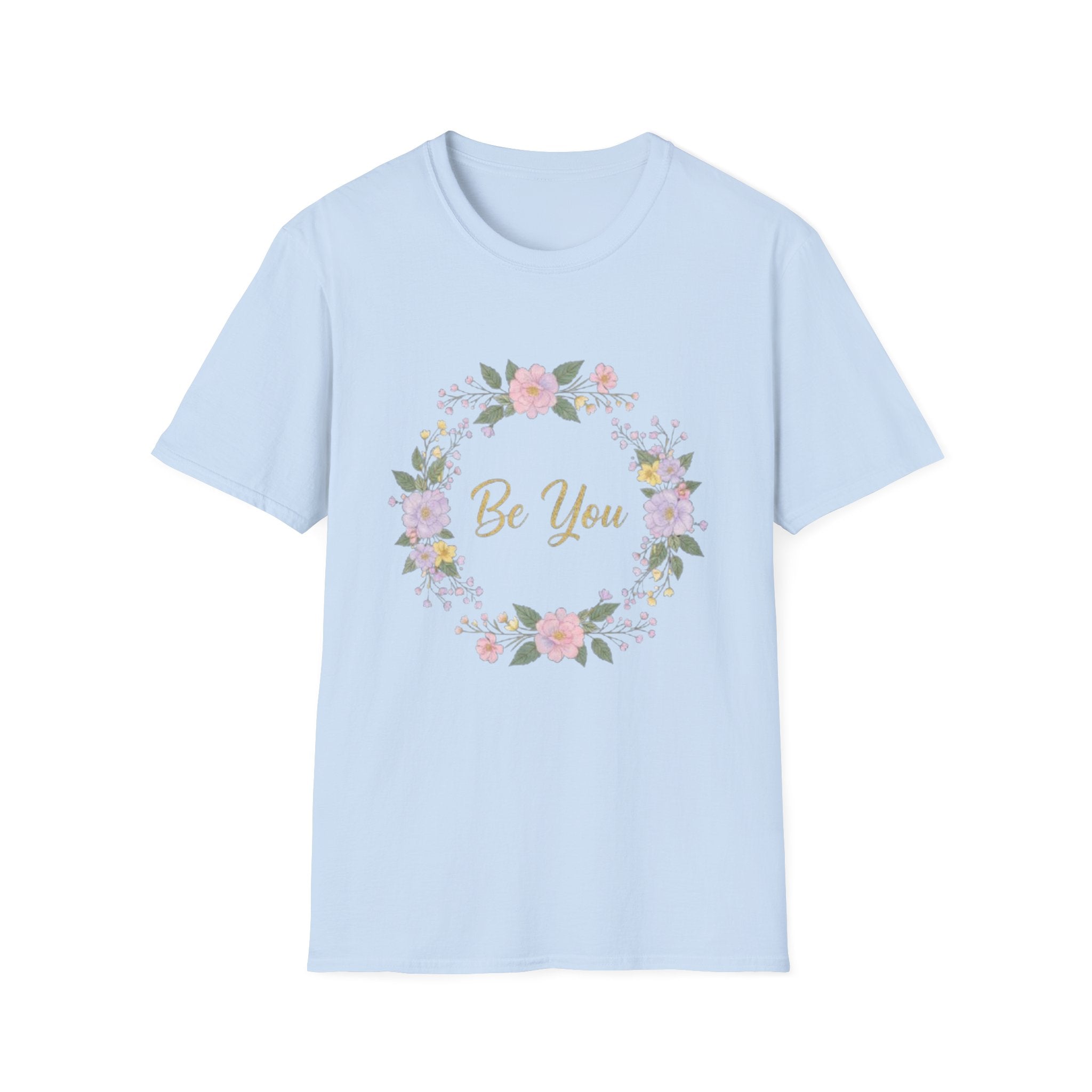 Be You Floral T-Shirt — Inspirational Women’s Self-Love Tee